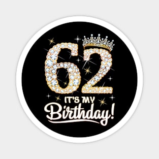 62Rd Birthday Its My Birthday Crown 62 Years Old For Women Magnet